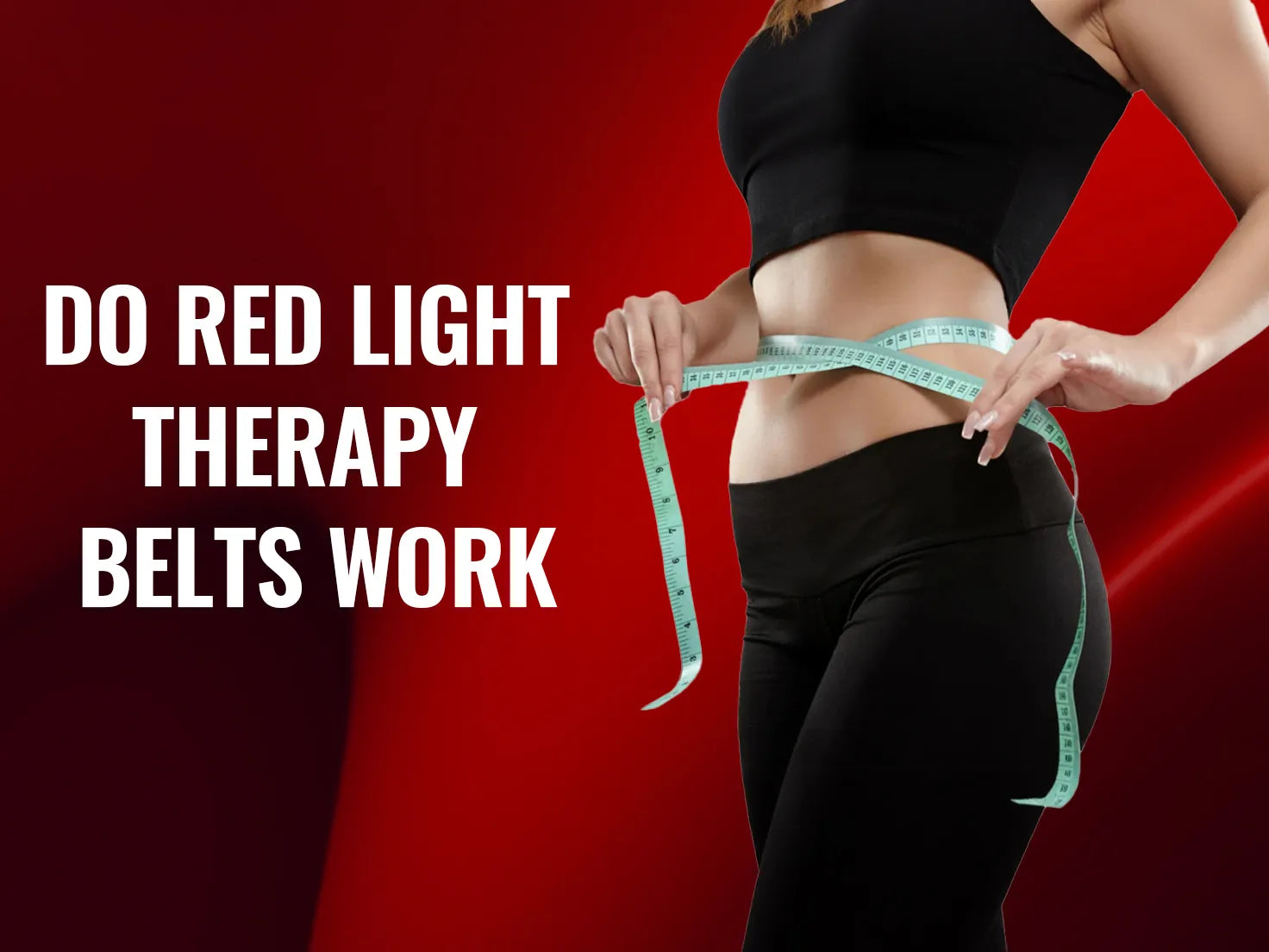 Do Red Light Therapy Belts Work for Weight Loss & Skin Tightening?